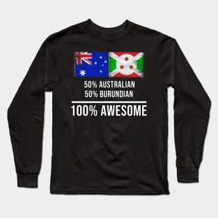 50% Australian 50% Burundian 100% Awesome - Gift for Burundian Heritage From Burundi Long Sleeve T-Shirt